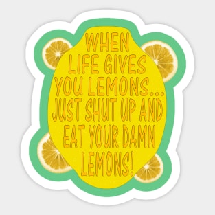 When Life Gives You Lemons... Sticker